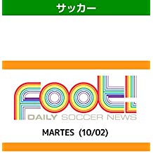 デイリーサッカーニュース Foot! MARTES(10/02) のサムネイル画像