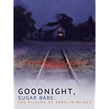 GOODNIGHT SUGAR BABE: THE KILLING OF VERA JO REIGLE のサムネイル画像