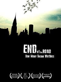 END OF THE ROAD: HOW MONEY BECAME WORTHLESS のサムネイル画像