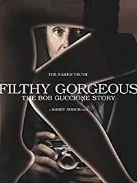 FILTHY GORGEOUS: THE BOB GUCCIONE STORY のサムネイル画像