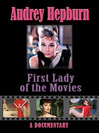 AUDREY HEPBURN: FIRST LADY OF THE MOVIES のサムネイル画像
