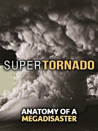 SUPERTORNADO: ANATOMY OF A MEGADISASTER のサムネイル画像