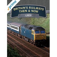 BRITAIN'S RAILWAYS THEN AND NOW: LNER のサムネイル画像