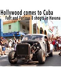 HOLLYWOOD COMES TO CUBA - FAST AND FURIOUS SHOOTS IN HAVANA のサムネイル画像