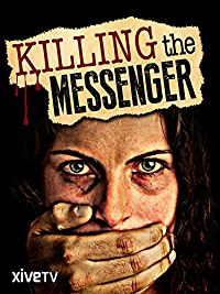 KILLING THE MESSENGER: THE WAR AGAINST JOURNALISM のサムネイル画像