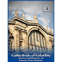 CATHEDRALS OF VOLATILITY: STORIES AND HISTORIES OF FAMOUS TRAIN STATIONS のサムネイル画像