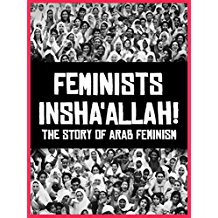 FEMINISTS INSHA'ALLAH! THE STORY OF ARAB FEMINISM のサムネイル画像