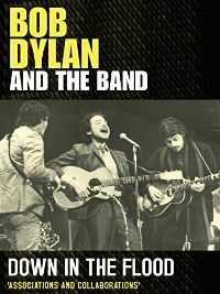 BOB DYLAN AND THE BAND - DOWN IN THE FLOOD のサムネイル画像
