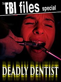 The FBI Files Special - Deadly Dentist のサムネイル画像