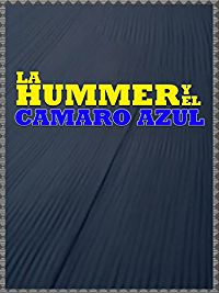 LA HUMMER Y EL CAMARO AZUL のサムネイル画像