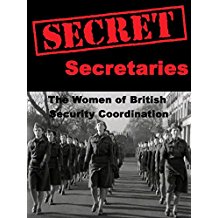 SECRET SECRETARIES: THE WOMEN OF BRITISH SECURITY CO-ORDINATION のサムネイル画像