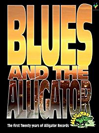BLUES AND THE ALLIGATOR: THE FIRST TWENTY YEARS OF ALLIGATOR RECORDS のサムネイル画像