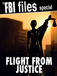 The FBI Files Special - Flight from Justice のサムネイル画像
