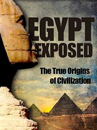 EGYPT EXPOSED: THE TRUE ORIGINS OF CIVILIZATION のサムネイル画像