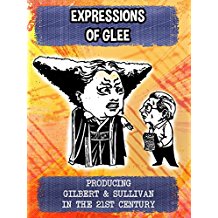 EXPRESSIONS OF GLEE - PRODUCING GILBERT & SULLIVAN IN THE 21ST CENTURY のサムネイル画像