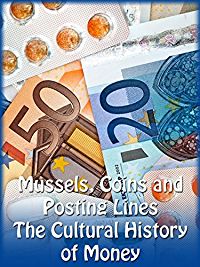 MUSSELS, COINS AND POSTING LINES - THE CULTURAL HISTORY OF MONEY のサムネイル画像