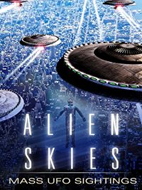 ALIEN SKIES: MASS UFO SIGHTINGS のサムネイル画像