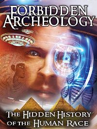 FORBIDDEN ARCHEOLOGY: THE HIDDEN HISTORY OF THE HUMAN RACE のサムネイル画像