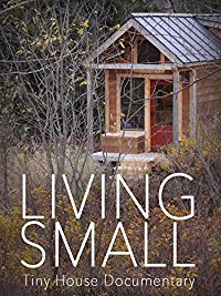 Living Small - Tiny House Documentary のサムネイル画像