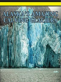 Alaska's Amazing Calving Glaciers のサムネイル画像