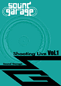Sound Garage Shooting Live Vol.1 のサムネイル画像