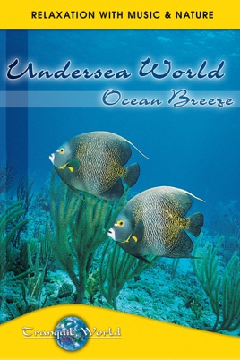 Tranquil World: Relaxation With Music & Nature - Undersea World Ocean Breeze のサムネイル画像