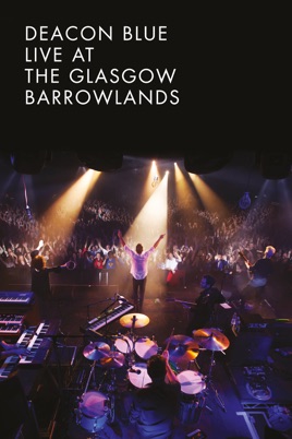 Deacon Blue: Live at the Glasgow Barrowlands のサムネイル画像