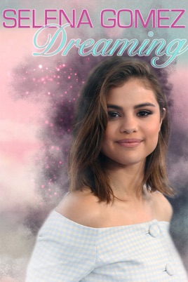 Selena Gomez: Dreaming のサムネイル画像