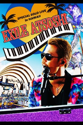 EXILE ATSUSHI Special Solo Live in Hawaii のサムネイル画像