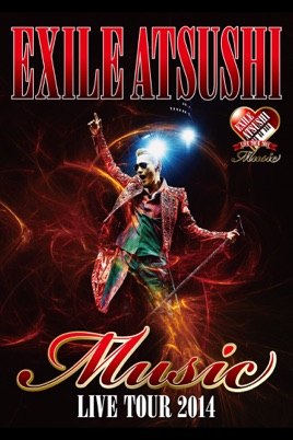 EXILE ATSUSHI LIVE TOUR 2014 ”Music” のサムネイル画像