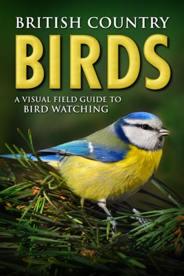 British Country Birds: A Visual Field Guide to Bird Watching のサムネイル画像